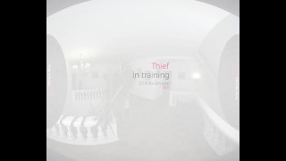 VirtualRealPorn.com - Thief in training